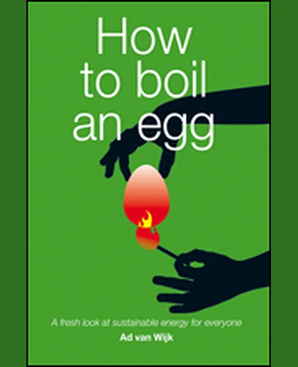 How to Boil an Egg: A Fresh Look at Sustainable Energy for Everyone, 1st Edition