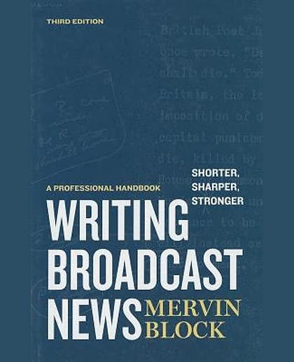 Writing Broadcast News — Shorter, Sharper, Stronger: A Professional Handbook, 3rd Edition