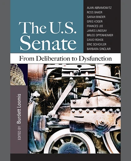 The U.S. Senate: From Deliberation to Dysfunction, 1st Edition