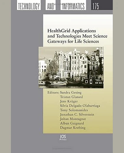 Healthgrid Applications and Technologies Meet Science Gateways for Life Sciences, 1st Edition