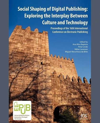 Social Shaping of Digital Publishing: Exploring the Interplay Between Culture and Technology: Proceedings of the 16th International Conference on Electronic Publishing