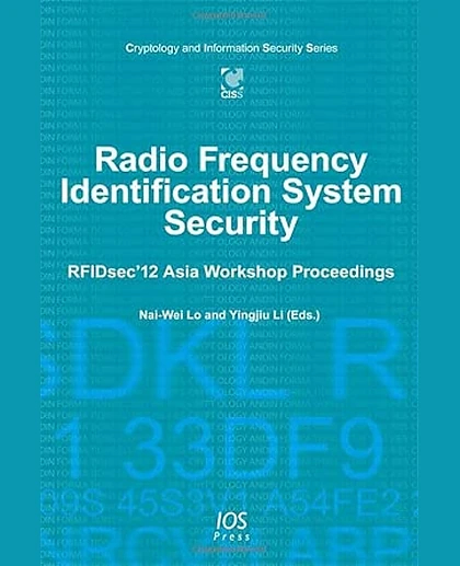 Radio Frequency Identification System Security: Rfidsec'12 Asia Workshop Proceedings