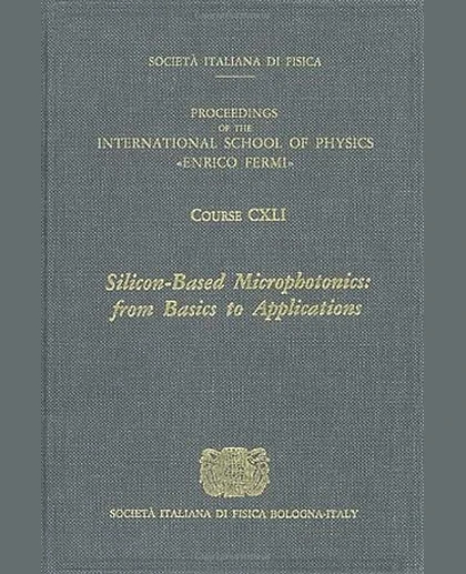 Silicon-Based Microphotonics: From Basics to Applications: Course CXLI: Varenna on Lake Como, Villa Monastero, 21-31 July 1998