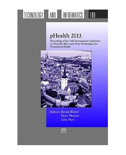 Phealth 2013: Proceedings of the 10th International Conference on Wearable Micro and Nano Technologies for Personalized Health, 26-28, 2013, Tallinn, Estonia