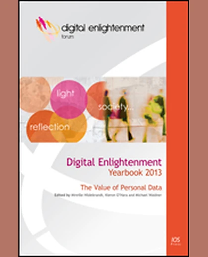 Digital Enlightenment Yearbook 2013: The Value of Personal Data, 1st Edition