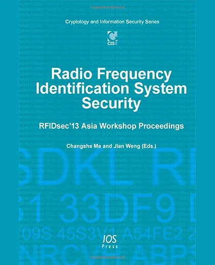 Radio Frequency Identification System Security: RFIDsec'13 Asia Workshop Proceedings