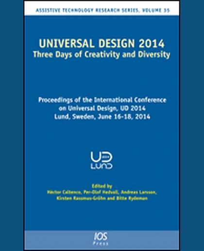 Universal Design 2014: Three Days of Creativity and Diversity: Proceedings of the International Conference on Universal Design, UD 2014 Lund, Sweden, June 16-18, 2014, 1st Edition