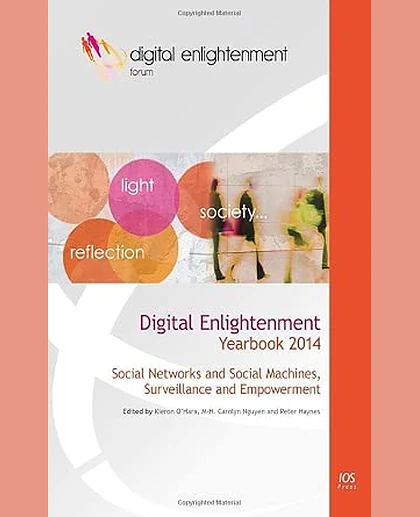 Digital Enlightenment Yearbook 2014: Social Networks and Social Machines, Surveillance and Empowerment