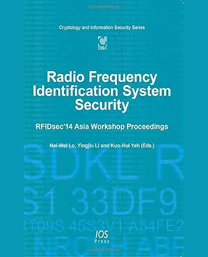 Radio Frequency Identification System Security: Rfidsec'14 Asia Workshop Proceedings