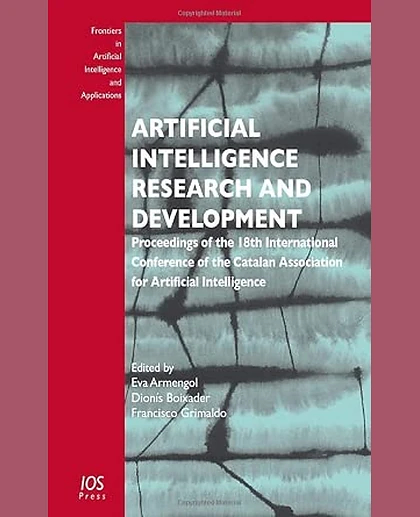Artificial Intelligence Research and Development: Proceedings of the 18th International Conference of the Catalan Association for Artificial Intelligence