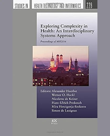 Exploring Complexity in Health: An Interdisciplinary Systems Approach: Proceedings of Mie2016 at Hec2016