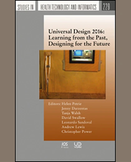 Universal Design 2016: Learning from the Past, Designing for the Future: Proceedings of the 3rd International Conference on Universal Design (UD 2016), York, United Kingdom, August 21 – 24, 2016, 1st Edition