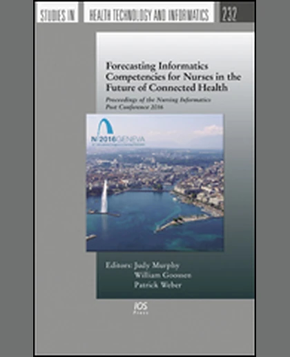 Forecasting Informatics Competencies for Nurses in the Future of Connected Health: Proceedings of the Nursing Informatics Post Conference 2016, 1st Edition