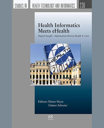 Health Informatics Meets Ehealth: Digital Insight Information-Driven Health & Care: Proceedings of the 11th Ehealth2017 Conference