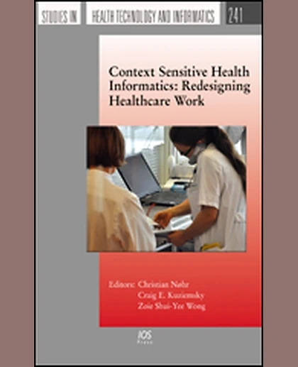 Context Sensitive Health Informatics: Redesigning Healthcare Work, 1st Edition