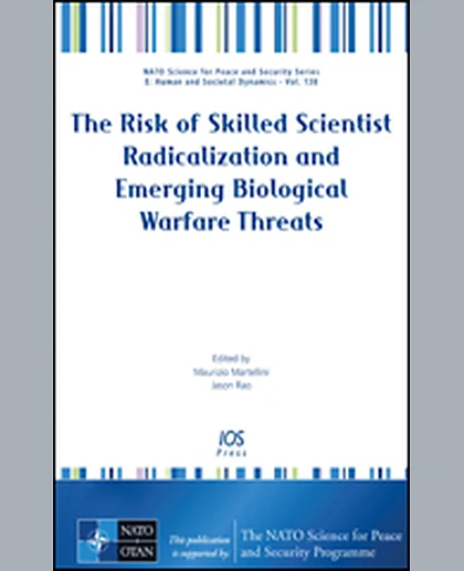 The Risk of Skilled Scientist Radicalization and Emerging Biological Warfare Threats, 1st Edition