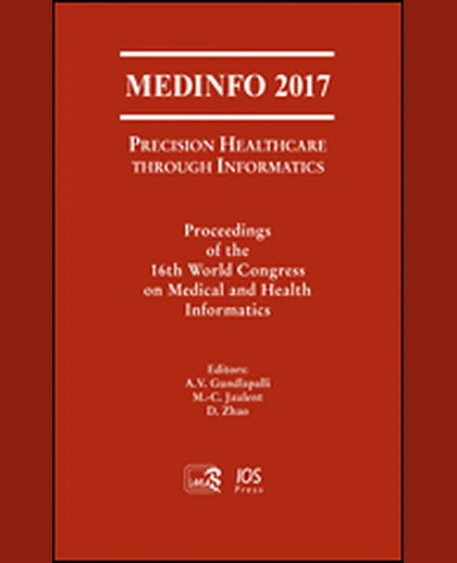 MEDINFO 2017: Precision Healthcare Through Informatics: Proceedings of the 16th World Congress on Medical and Health Informatics, 1st Edition