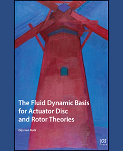The Fluid Dynamic Basis for Actuator Disc and Rotor Theories, 1st Edition