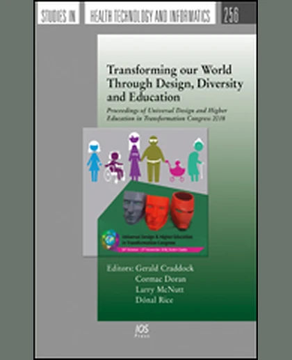 Transforming Our World Through Design, Diversity and Education: Proceedings of Universal Design and Higher Education in Transformation Congress 2018, 1st Edition