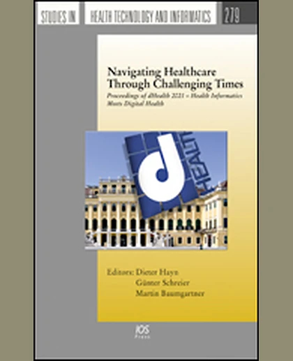 Navigating Healthcare Through Challenging Times: Proceedings of dHealth 2021 – Health Informatics Meets Digital Health, 1st Edition