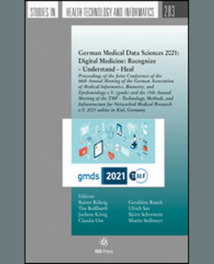 German Medical Data Sciences 2021: Digital Medicine: Recognize - Understand - Heal: Proceedings of the Joint Conference of the 66th Annual Meeting of the German Association of Medical Informatics, Biometry, and Epidemiology e.V. (Gmds) and the 13th A