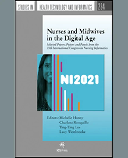 Nurses and Midwives in the Digital Age: Selected Papers, Posters and Panels from the 15th International Congress in Nursing Informatics, 1st Edition