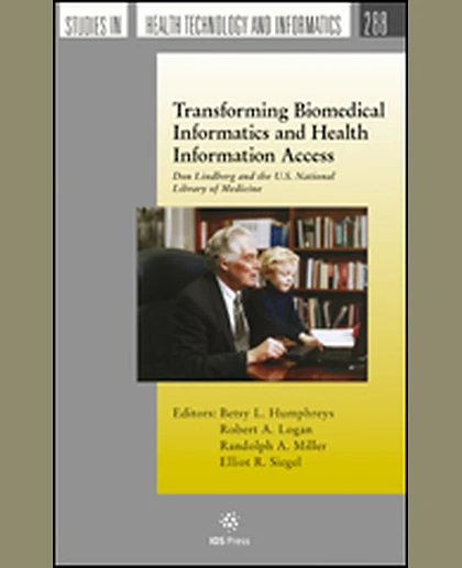 Transforming Biomedical Informatics and Health Information Access: Don Lindberg and the U.S. National Library of Medicine, 1st Edition