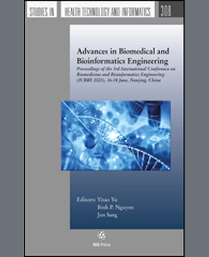 Advances in Biomedical and Bioinformatics Engineering: Proceedings of the 3rd International Conference on Biomedicine and Bioinformatics Engineering (ICBBE 2023), 16-18 June, Nanjing, China, 1st Edition
