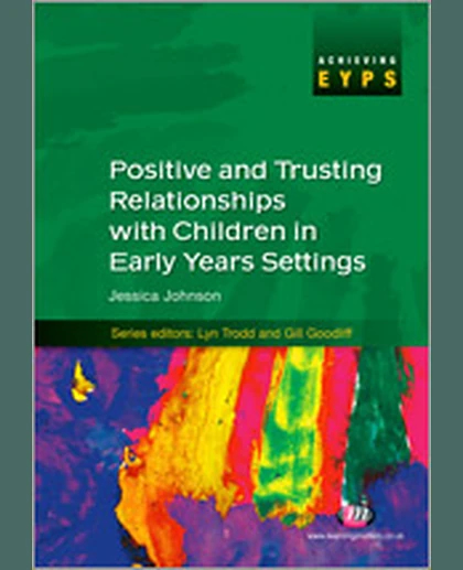 Positive and Trusting Relationships with Children in Early Years Settings, 1st Edition