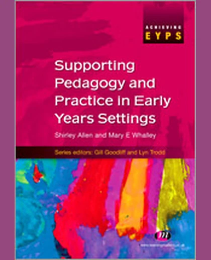 Supporting Pedagogy and Practice in Early Years Settings, 1st Edition