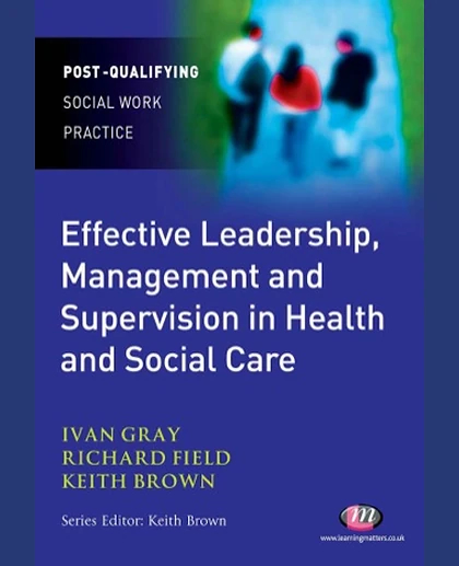 Effective Leadership, Management and Supervision in Health and Social Care