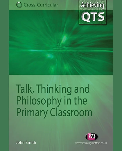 Talk, Thinking and Philosophy in the Primary Classroom