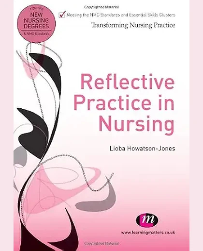 Reflective Practice in Nursing.