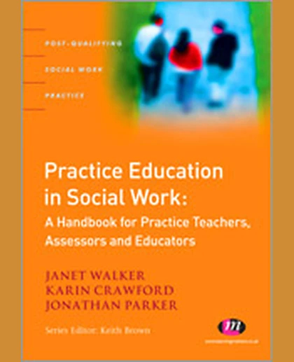 Practice Education in Social Work: A Handbook for Practice Teachers, Assessors and Educators