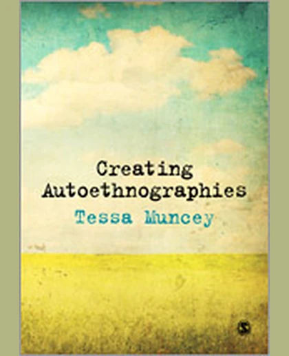 Creating Autoethnographies, 1st Edition