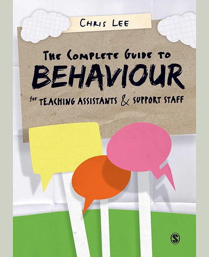 The Complete Guide to Behaviour for Teaching Assistants and Support Staff