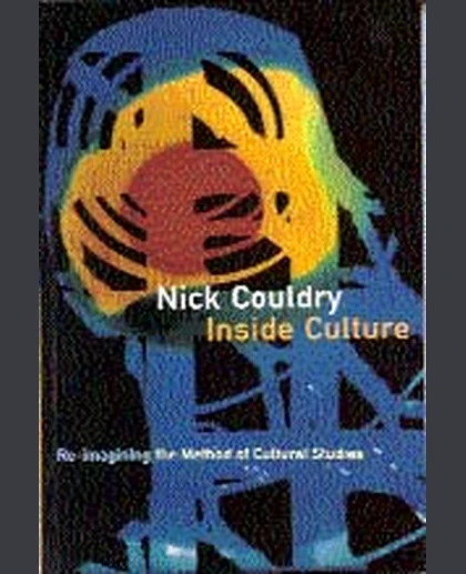 Inside Culture: Re-imagining the Method of Cultural Studies, 1st Edition