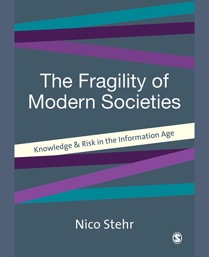 The Fragility of Modern Societies: Knowledge and Risk in the Information Age