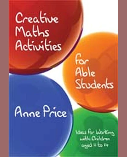 Creative Maths Activities for Able Students: Ideas for Working with Children Aged 11 to 14, 1st Edition