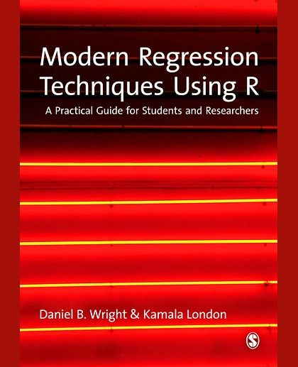 Modern Regression Techniques Using R: A Practical Guide for Students and Researchers