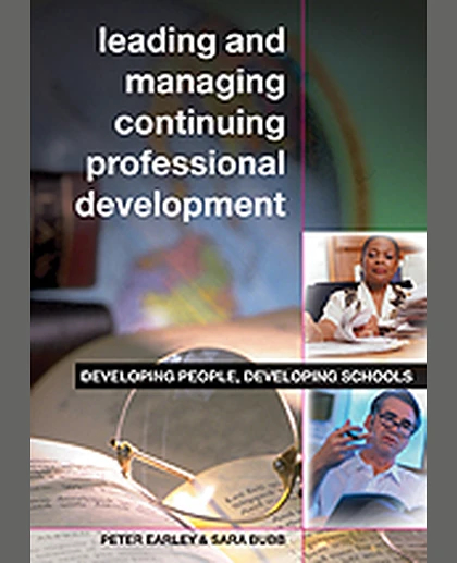 Leading and Managing Continuing Professional Development: Developing People, Developing Schools