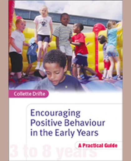 Encouraging Positive Behaviour in the Early Years: A Practical Guide, 2nd Edition