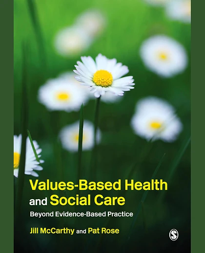 Values-Based Health & Social Care: Beyond Evidence-Based Practice
