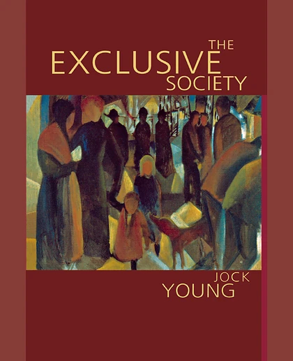 The Exclusive Society: Social Exclusion, Crime and Difference in Late Modernity, 1st Edition