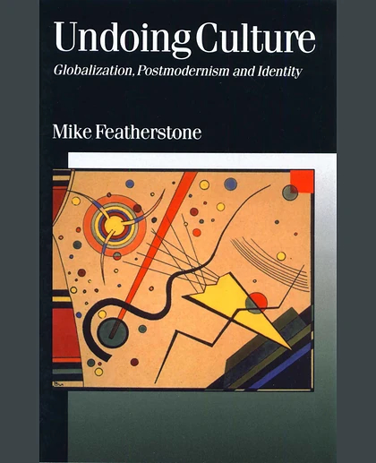 Undoing Culture: Globalization, Postmodernism and Identity, 1st Edition