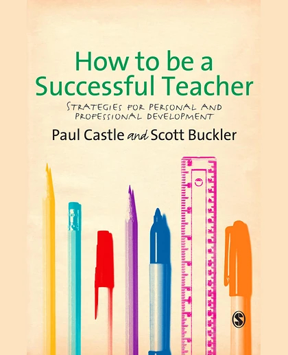 How to Be a Successful Teacher: Strategies for Personal and Professional Development