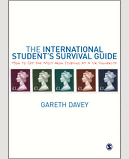 The International Student′s Survival Guide: How to Get the Most from Studying at a UK University, 1st Edition