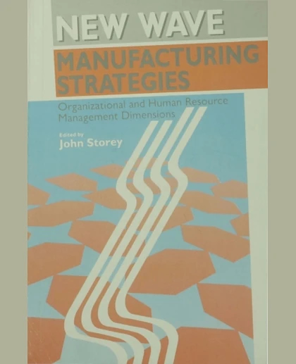 New Wave Manufacturing Strategies: Organizational and Human Resource Management Dimensions, 1st Edition