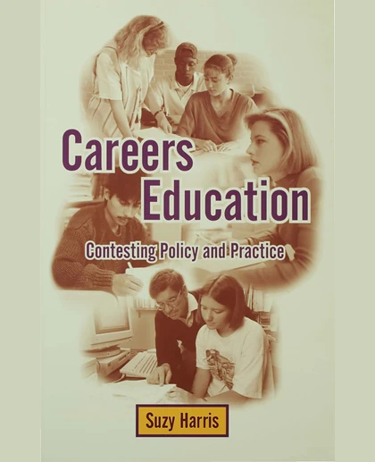 Careers Education: Contesting Policy and Practice