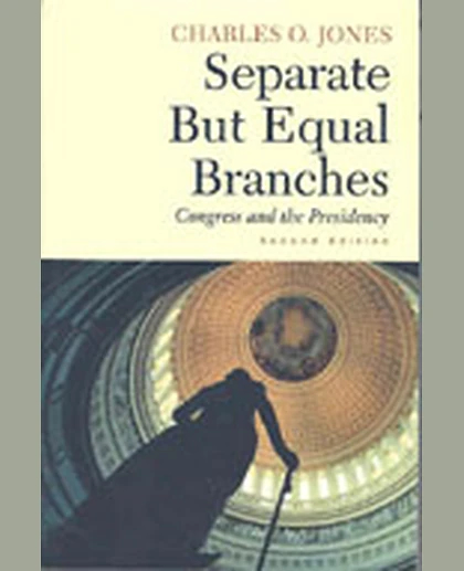 Separate but Equal Branches: Congress and the Presidency, 2nd Edition